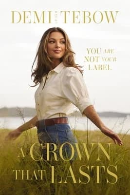 A Crown That Lasts: You Are Not Your Label by Demi-Leigh Tebow (Hardcover)