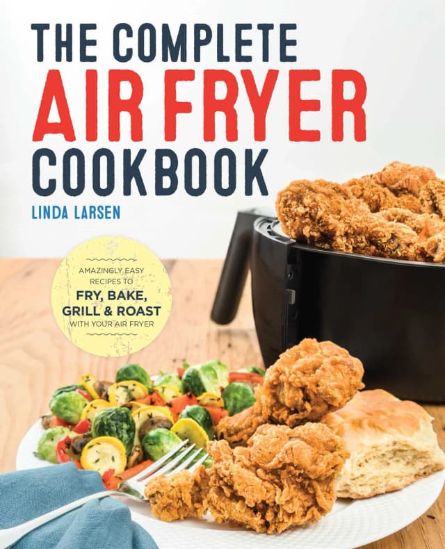 The Complete Air Fryer Cookbook: Easy and Delicious Recipes for Every Day by Linda Larsen